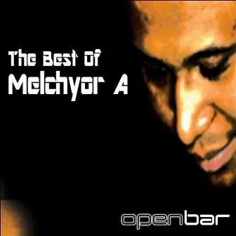 The Best Of Melchyor A by Melchyor A