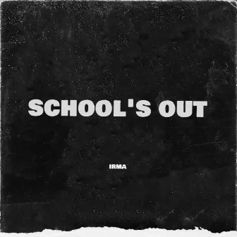 School's Out by Irma