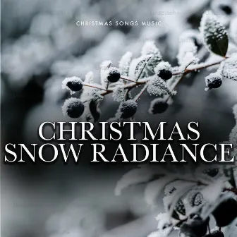 Christmas Snow Radiance by Christmas Songs Music