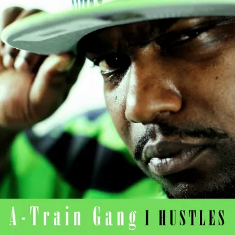 I Hustles by A-Train Gang