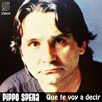 Que Te Voy a Decir by Pippo Spera