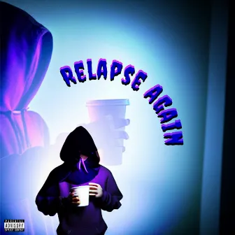 Relapse Again by Lil LXGEND