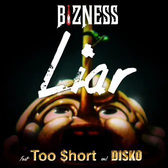 Liar (feat. Too $hort & Disko) by Bizness