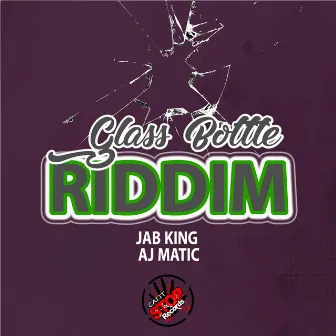 Glass Bottle Riddim by Jab King