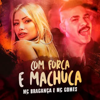 Com Força e Machuca by MC Bragança