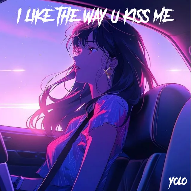 i like the way you kiss me - Phonk