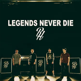 Legends Never Die by Relic Hearts