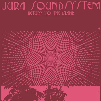 Return to the Island by Jura Soundsystem