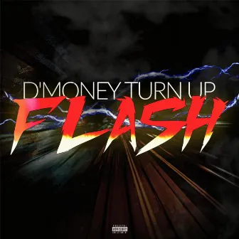 Flash by D'Money Turn Up