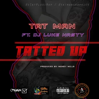 Tatted Up (feat. Dj Luke Nasty) by Tat Man