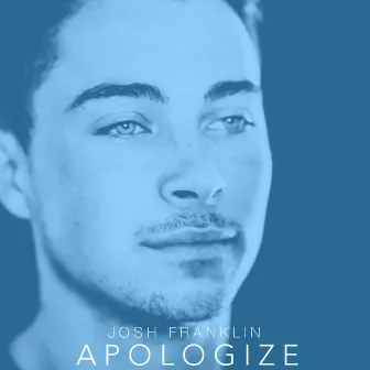 Apologize by Josh Franklin