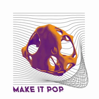 Make it Pop by FiLo