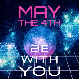 May The 4th Be With You - Intergalactic Melodies by Across My Universe