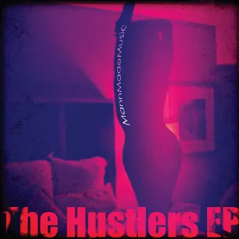 The Hustlers EP by MannMadeMusic