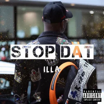 Stop Dat by Official ILLA