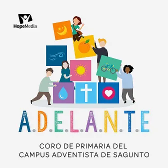 A.D.E.L.A.N.T.E. by Coro de Primaria del Campus Adventista de Sagunto