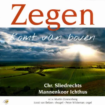 Zegen Komt Van Boven by Christelijk Sliedrechts Mannenkoor Ichthus