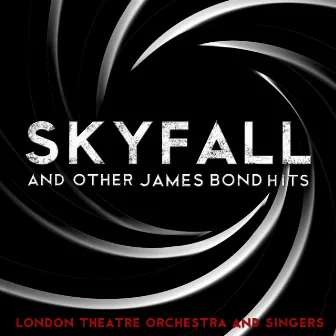 Skyfall And Other James Bond Hits by London Theatre Orchestra & Singers