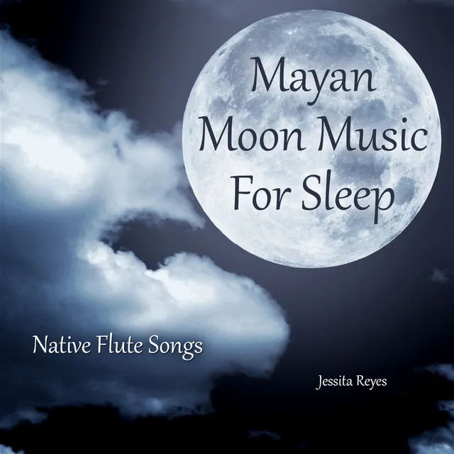 Mayan Moon Music for Sleep (Native Flute Songs)