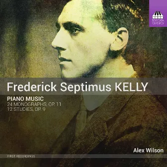 Kelly: Piano Works by Frederick Septimus Kelly