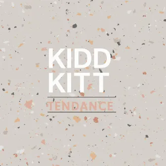 Tendance by KIDDKITT