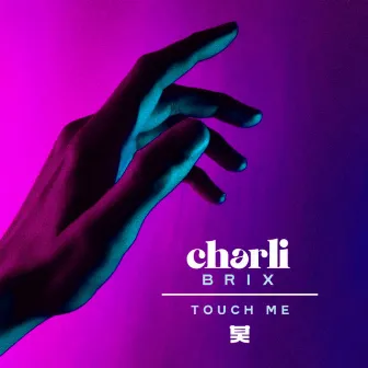 Touch Me by Charli Brix