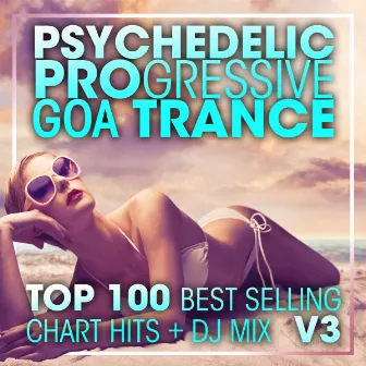 Psychedelic Progressive Goa Trance Top 100 Best Selling Chart Hits + DJ Mix V3 by Goa Doc