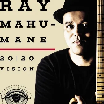 20/20 Vision by Ray Mahumane