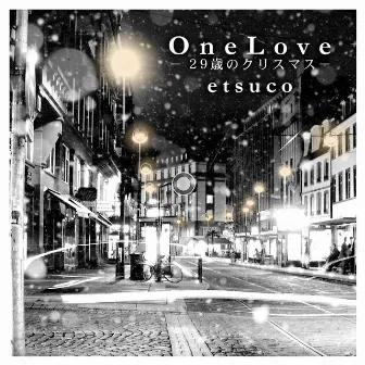 ONE LOVE~29歳のクリスマス~ by etsuco