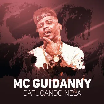 Catucando nela by Mc Guidanny