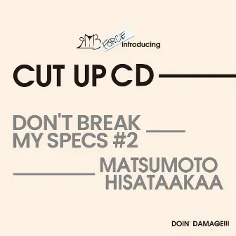 Don't Break My Specs #2 by MATSUMOTO HISATAAKAA