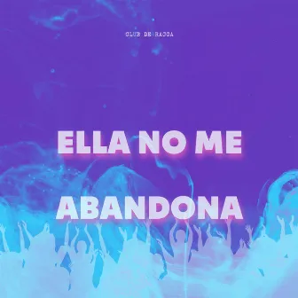 Ella No Me Abandona by Laser Mc