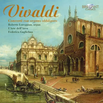 Vivaldi: Concerti con Organo obligato by Roberto Loreggian