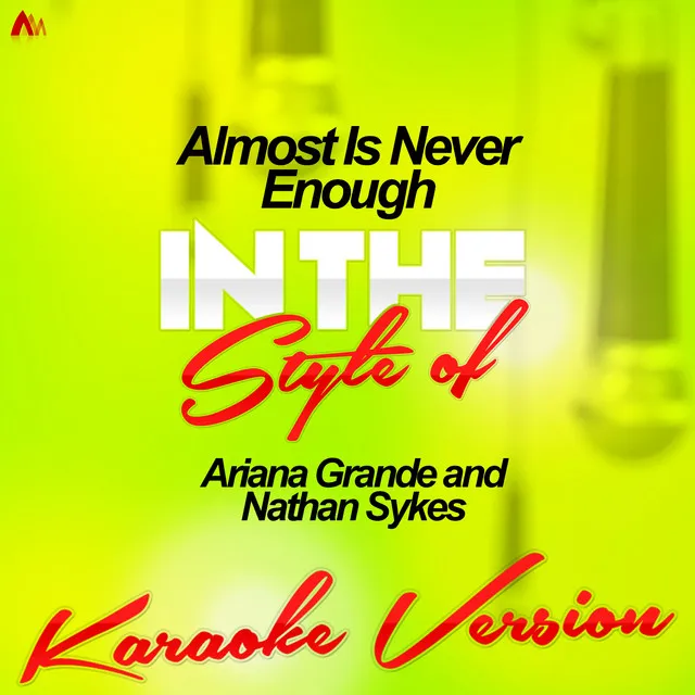 Almost Is Never Enough (In the Style of Ariana Grande and Nathan Sykes) [Karaoke Version] - Single