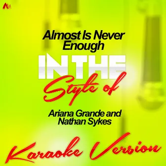 Almost Is Never Enough (In the Style of Ariana Grande and Nathan Sykes) [Karaoke Version] - Single by Ameritz - Karaoke