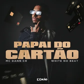 Papai do Cartão by Mc Dann CR