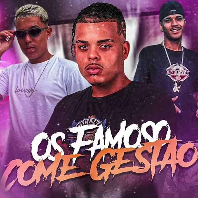 Os Famosos Come Gestão (feat. Lekinho no Beat)