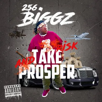 Take Risk and Prosper by 256 Biggz