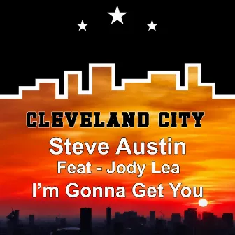 I'm Gonna Get You by Steve Austin