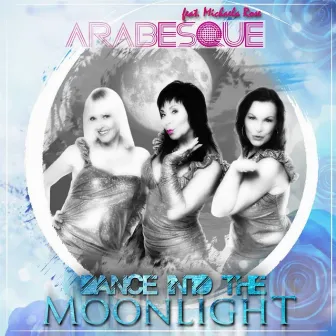 Dance into the Moonlight by Arabesque