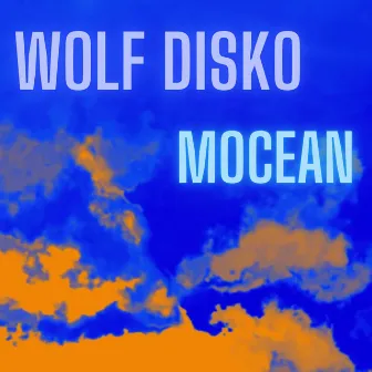 Mocean by Wolf Disko