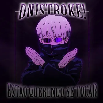 Estâo Querendo Se Tocar by Dnistroke!