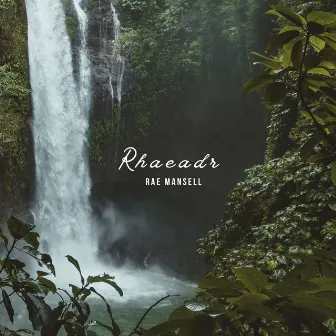 Rhaeadr by Rae Mansell