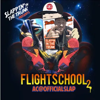 Slappin' in the Trunk Presents: Flight School 2 by AC