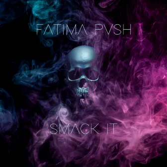 Smack It by Fatima Push