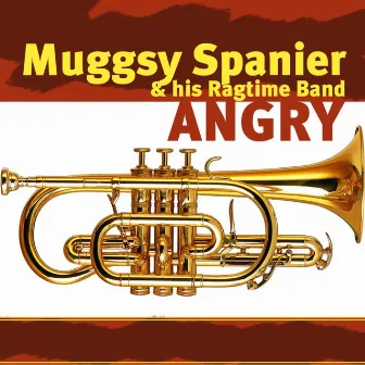 Angry by Muggsy Spanier & His Ragtime Band