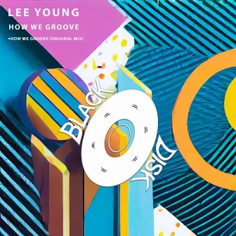 How we Groove by Lee Young