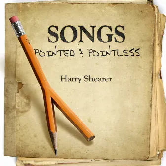 Songs Pointed and Pointless by Harry Shearer