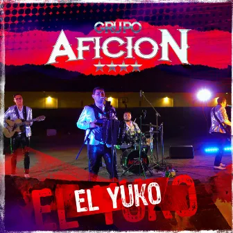 El Yuko by Grupo Aficion