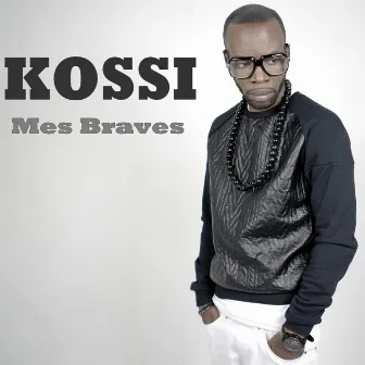 Mes braves by Kossi